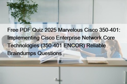 Free PDF Quiz 2025 Marvelous Cisco 350-401: Implementing ...