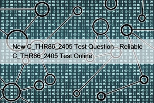 New C_THR86_2405 Test Question - Reliable C_THR86_2405 Test ...