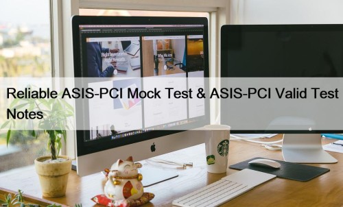 Reliable ASIS-PCI Mock Test & ASIS-PCI Valid Test ...